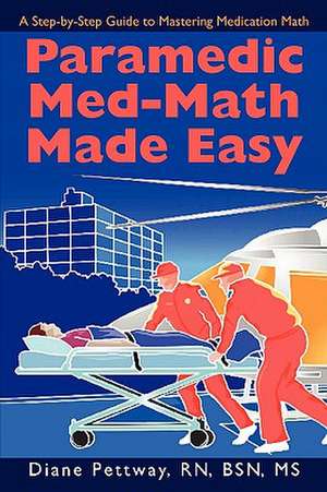 Paramedic Med-Math Made Easy de Bsn MS Diane Pettway Rn