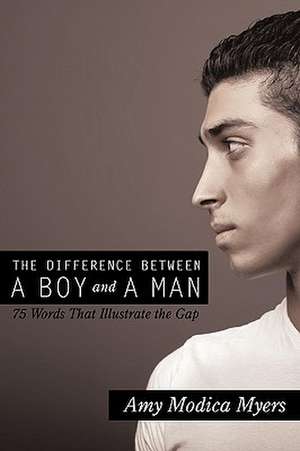 The Difference Between a Boy and a Man de Amy Modica Myers