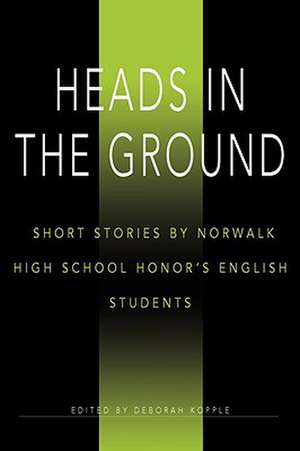 Heads in the Ground de Deborah Kopple