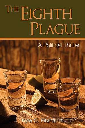 The Eighth Plague de Kyle C. Fitzharris