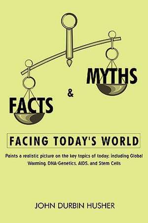 Facts & Myths Facing Today's World de John Durbin Husher