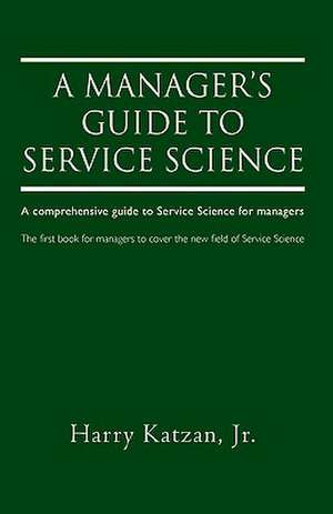 A Manager's Guide to Service Science de Harry Jr. Katzan