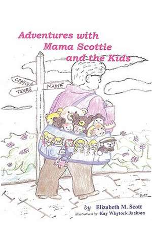 Adventures with Mama Scottie and the Kids de Elizabeth M. Scott