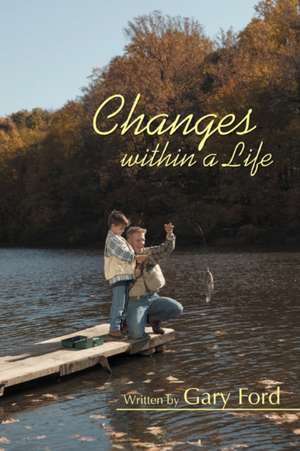 Changes Within a Life de Gary Ford