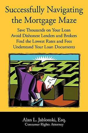 Successfully Navigating the Mortgage Maze de Alan Jablonski