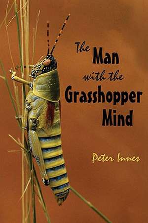 The Man with the Grasshopper Mind de Peter Innes