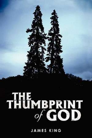 The Thumbprint of God de James King