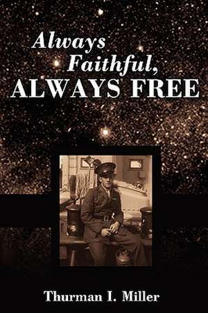 Always Faithful, Always Free de Thurman I. Miller