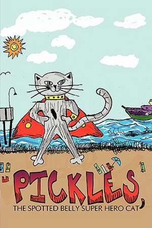 Pickles, the Spotted Belly Super Hero Cat de Todd Lowe