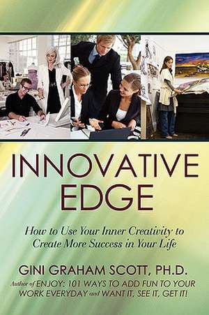 Innovative Edge de Ph. D. Gini Graham Scott