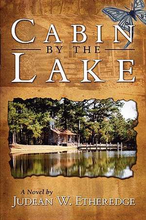 Cabin by the Lake de Judean W. Etheredge