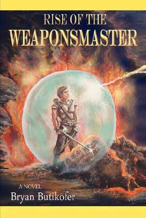 Rise of the Weaponsmaster de Bryan Butikofer