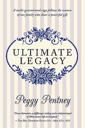 Ultimate Legacy de Peggy Pentney