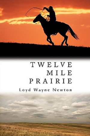 Twelve Mile Prairie de Loyd W. Newton