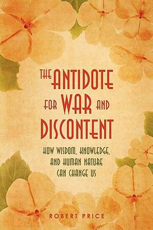 The Antidote for War and Discontent de Robert Price