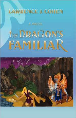 The Dragon's Familiar de Lawrence J. Cohen