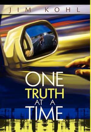 One Truth at a Time de Jim Kohl