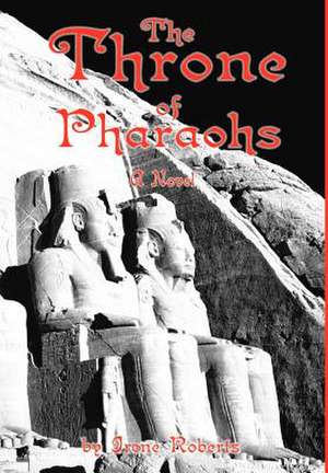 The Throne of Pharaohs de Irene Roberts