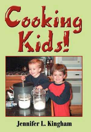 Cooking Kids! de Jennifer L. Kingham