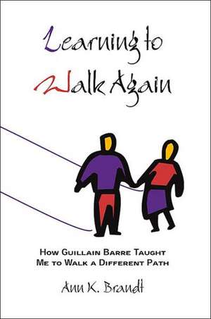 Learning to Walk Again de Ann K. Brandt
