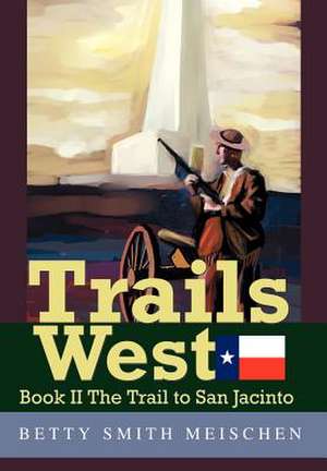 Trails West de Betty Smith Meischen