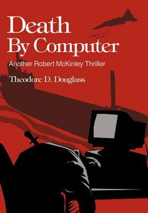 Death by Computer de Theodore D. Douglass