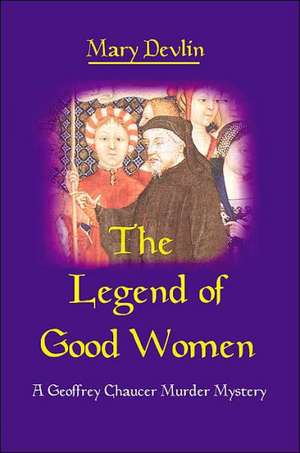 The Legend of Good Women de Mary Devlin