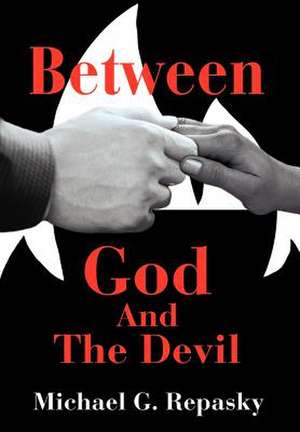 Between God and the Devil de Michael G. Repasky