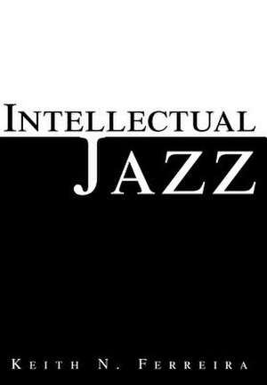 Intellectual Jazz de Keith N. Ferreira