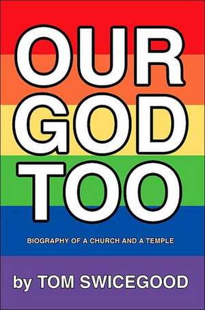 Our God Too de Tom Swicegood