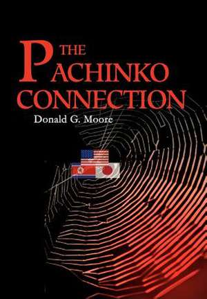 The Pachinko Connection de Donald G. Moore