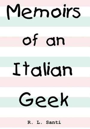 Memoirs of an Italian Geek de R. L. Santi