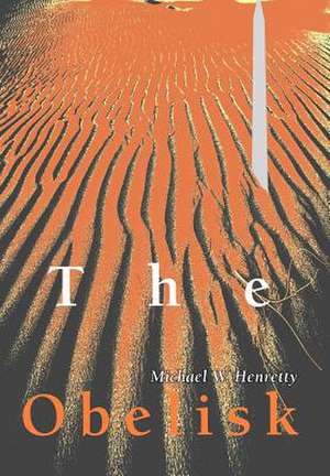 The Obelisk de Michael W. Henretty