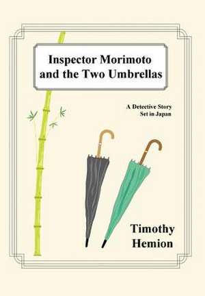 Inspector Morimoto and the Two Umbrellas de Timothy Hemion