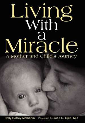 Living with a Miracle de Sally Bettwy McKibbin