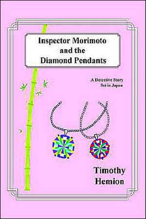 Inspector Morimoto and the Diamond Pendants de Timothy Hemion