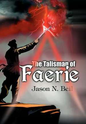 The Talisman of Faerie de Jason N. Beil