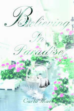 Believing in Paradise de Carla Mae