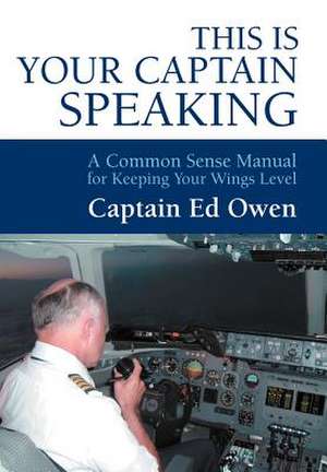 This Is Your Captain Speaking de Captain Ed Owen