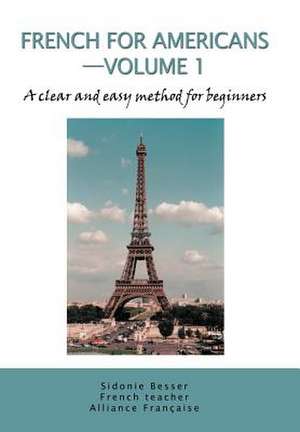 French for Americans--Volume 1 de Sidonie Besser