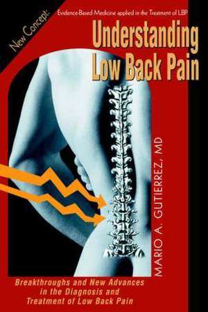 Understanding Low Back Pain de Mario A. Gutierrez M. D.