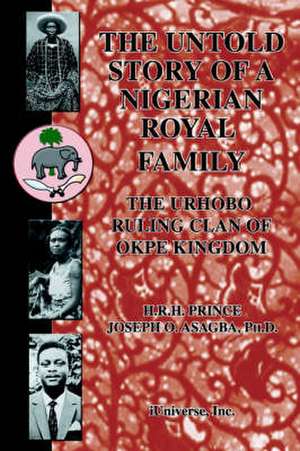 The Untold Story of a Nigerian Royal Family de Joseph O. Asagba