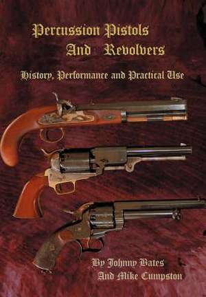 Percussion Pistols and Revolvers de Mike Cumpston