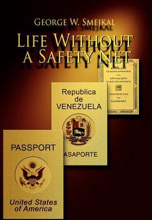 Life Without a Safety Net de George W. Smejkal