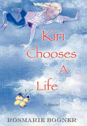 Kiri Chooses a Life de Rosmarie Bogner