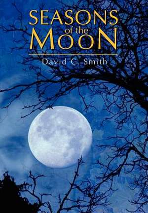 Seasons of the Moon de David C. Smith