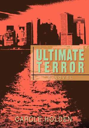 Ultimate Terror de Carole Holden