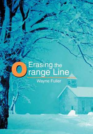 Erasing the Orange Line de Wayne Fuller