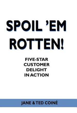 Spoil 'em Rotten! de Jane &. Ted Coine