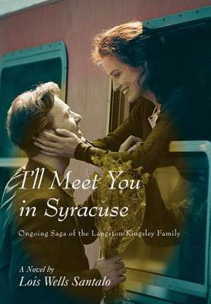 I'll Meet You in Syracuse de Lois M. Santalo